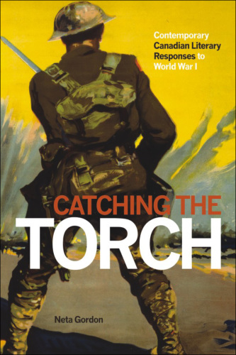 Catching the torch: contemporary Canadian literary responses to World War I