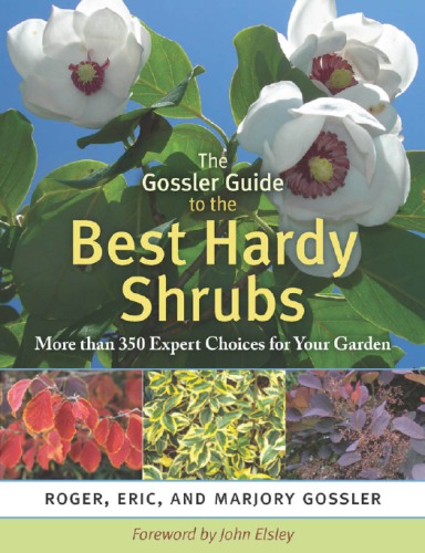 The Gossler guide to the best hardy shrubs: more than 350 expert choices for your garden