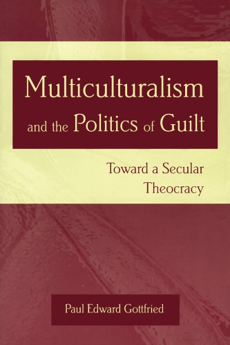 Multiculturalism and the politics of guilt: toward a secular theocracy