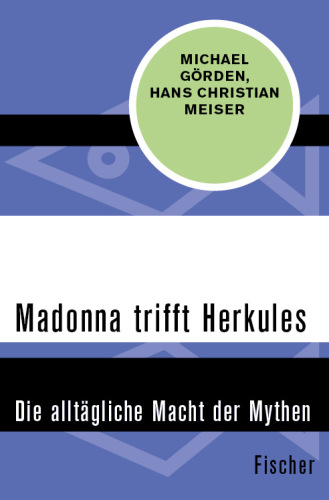 Madonna trifft Herkules Die alltägliche Macht der Mythen