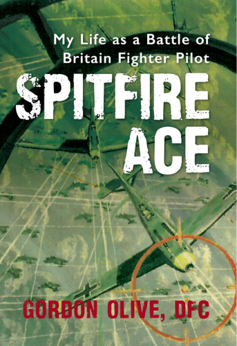 Spitfire Ace: my life as a Battle of Britian fighter pilot