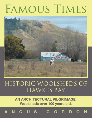 Famous times: historic woolsheds of Hawkes Bay: an architectural pilgrimage