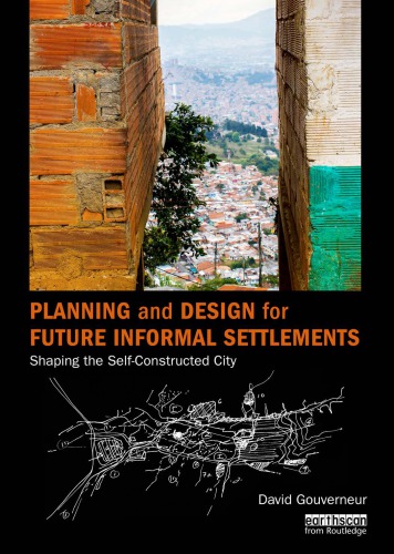 Planning and design for future informal settlements: shaping the self-constructed city