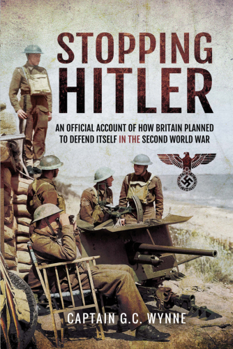 Stopping Hitler an official account of how Britain planned to defend itself in The Second World War