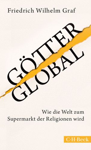 Götter global: wie die Welt zum Supermarkt der Religionen wird