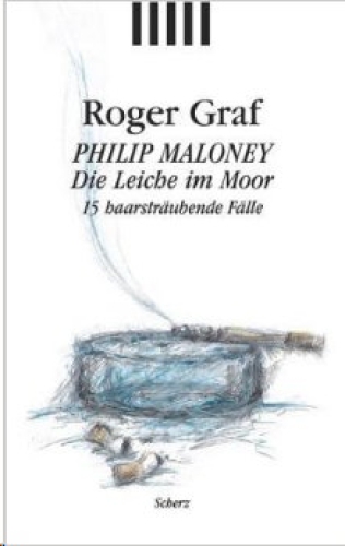 Philip Maloney, die Leiche im Moor 15 haarsträubende Fälle