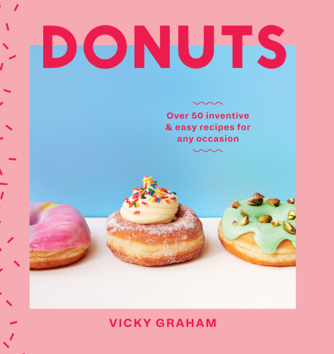 Donuts: over 50 inventive & easy recipes for any occasion