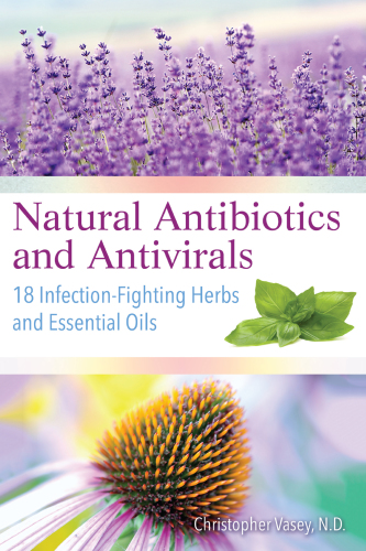 Natural antibiotics and antivirals: 18 infection-fighting herbs and essential oils