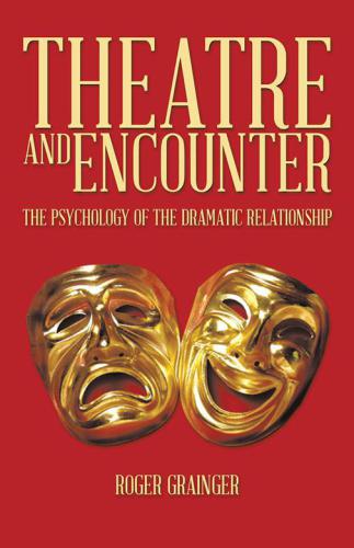 Theatre and encounter: the psychology of the dramatic relationship