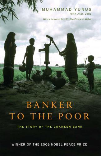 Banker to the Poor: The Story of the Grameen Bank