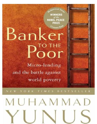 Banker to the poor: micro-lending and the battle against world poverty