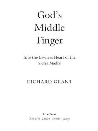 God's middle finger: into the lawless heart of the Sierra Madre