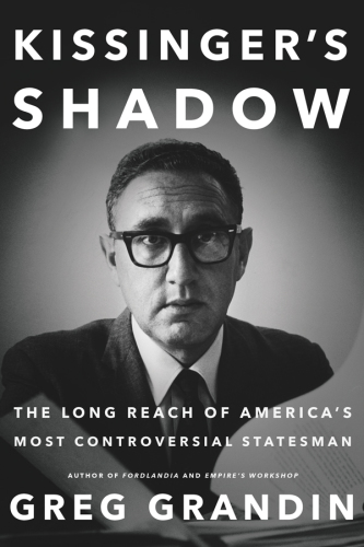 Kissinger's shadow: the long reach of America's most controversial statesman