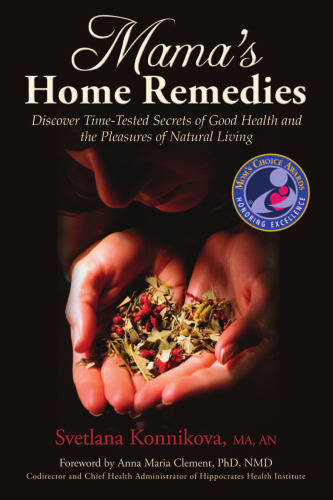 Mama's Home Remedies: Discover Time-Tested Secrets of Good Health and the Pleasures of Natural Living