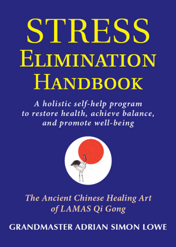 The stress elimination handbook: a holistic self-help program to restore health, achieve balance, and promote well-being