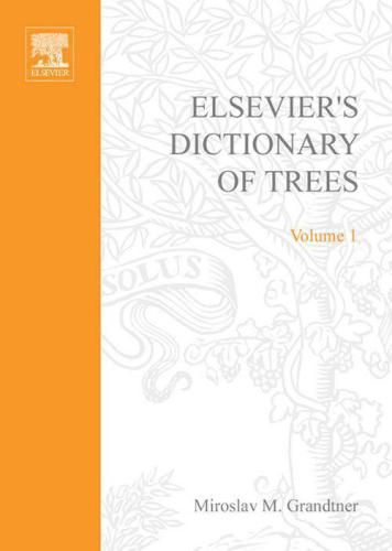 Elsevier's dictionary of trees vol 1: with names in Latin, English, French, Spanish and other languages