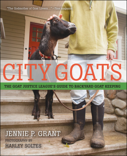 City goats: the Goat Justice League's guide to backyard goat keeping