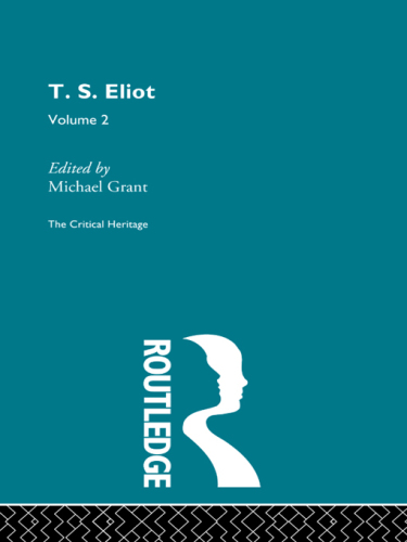 T.S. Eliot (v.2): the critical heritage. Volume 2