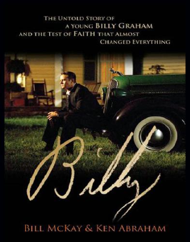 Billy: the untold story of a young Billy Graham and the test of faith that almost changed everything