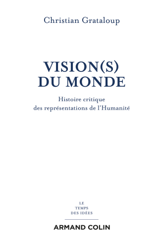Vision (s) du monde: histoire critique des représentations de l'Humanité