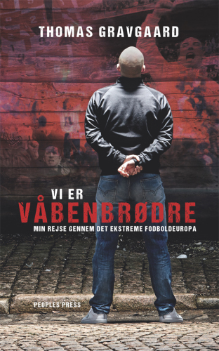 Vi er våbenbrødre: min rejse gennem det ekstreme fodboldeuropa