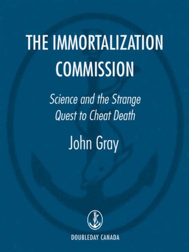 The immortalization commission: science and the strange quest to cheat death
