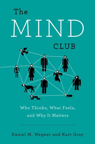 The mind club: who thinks, what feels, and why it matters