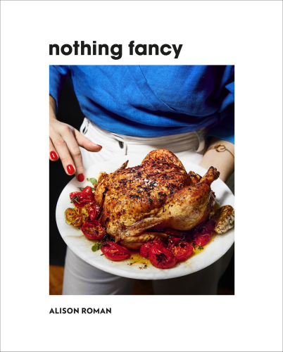 Nothing fancy: unfussy food for having people over