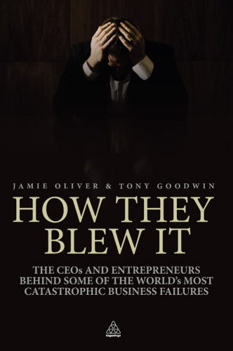 How they blew it: the CEOs and entrepreneurs behind some of the world's most catastrophic business failures