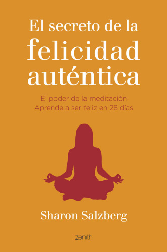 El secreto de la felicidad auténtica: el poder de la meditación. Aprende a ser feliz en 28 días