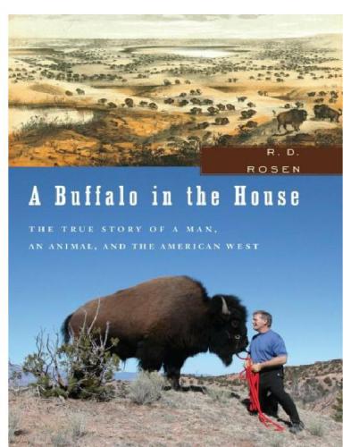 A Buffalo in the House: the True Story of a Man, an Animal, and the American West