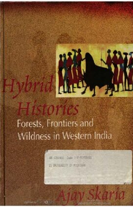 Hybrid Histories: Forests, Frontiers and Wildness in Western India