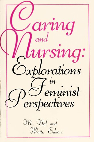 Caring and Nursing: Explorations in Feminist Perspectives
