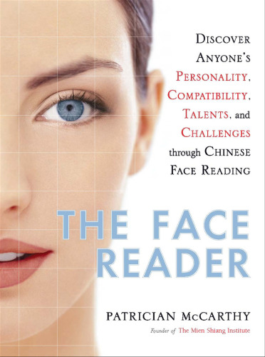 The Face Reader: Discover Anyone's Personality, Compatibility, Talents, and Challenges Through Chinese Face Reading