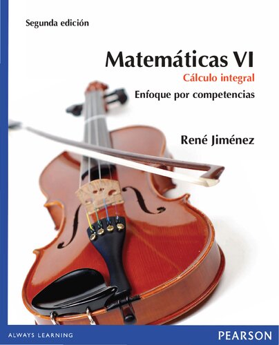 Matemáticas VI: cálculo integral. Enfoque por competencias