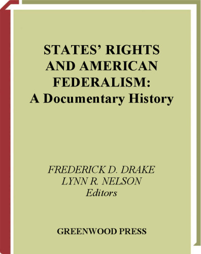 States' Rights and American Federalism: A Documentary History