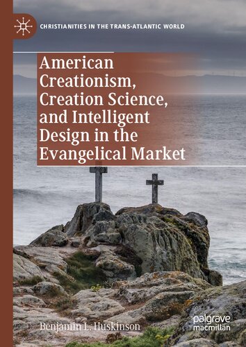 American Creationism, Creation Science, and Intelligent Design in the Evangelical Market