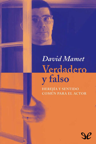 Verdadero y falso: Herejía y sentido común para el actor