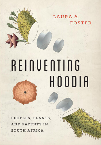 Reinventing Hoodia: Peoples, Plants, and Patents in South Africa
