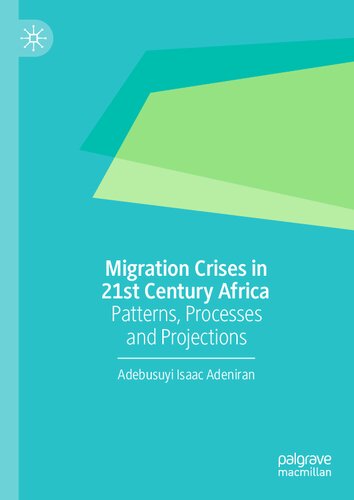 Migration Crises in 21st Century Afric:a Patterns, Processes and Projections