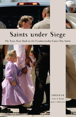 Saints Under Siege: The Texas State Raid on the Fundamentalist Latter Day Saints (New and Alternative Religions)