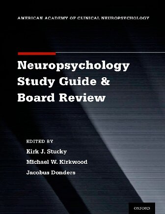 Clinical neuropsychology study guide and board review