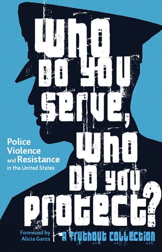 Who Do You Serve, Who Do You Protect?: Police Violence and Resistance in the United States