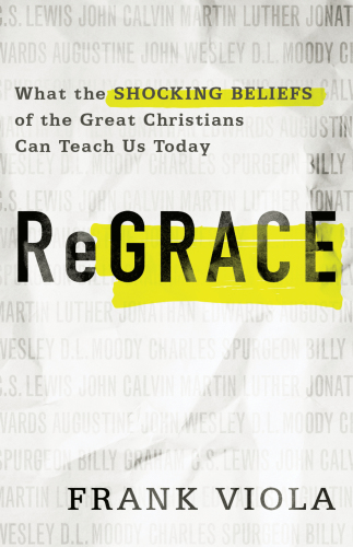 ReGrace: what the shocking beliefs of the great Christians can teach us today
