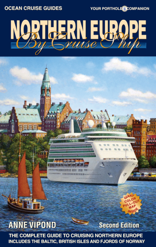 Northern Europe by cruise ship: the complete guide to cruising Northern Europe: includes Baltic, British Isles and Fjords of Norway