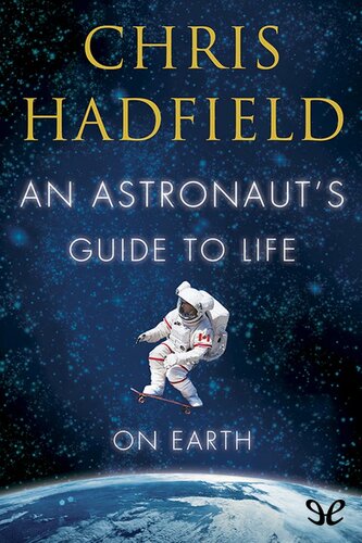 An Astronaut's Guide to Life on Earth