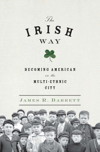 The Irish way: becoming American in the multiethnic city