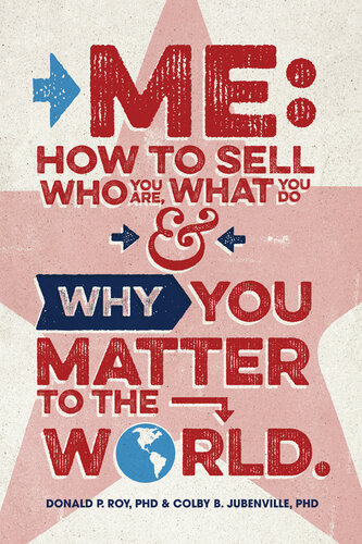 Me: How to Sell Who You Are, What You Do, & Why You Matter to the World