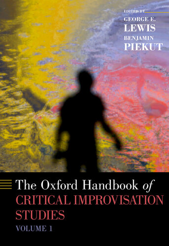 The Oxford Handbook of Critical Improvisation Studies: Volume 1