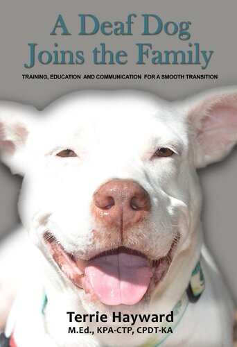 A Deaf Dog Joins the Family: Training, Education, and Communication for a Smooth Transition